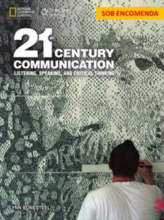 21ST CENTURY COMMUNICATION 3 - LISTENING, SPEAKING AND CRITICAL THINKING - STUDENT BOOK + WORKBOOK