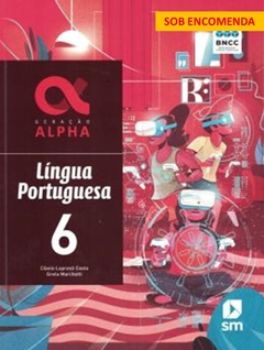 GERAÇÃO ALPHA LÍNGUA PORTUGUESA - 6º ANO - 3ª EDIÇÃO (NOVA BNCC)