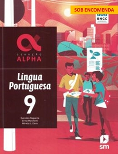 GERAÇÃO ALPHA LÍNGUA PORTUGUESA - 9ºANO - 3ª EDIÇÃO (Nova BNCC)