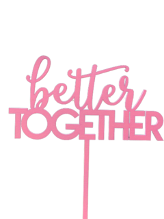 Cake Topper Rosa "better TOGETHER" - comprar online