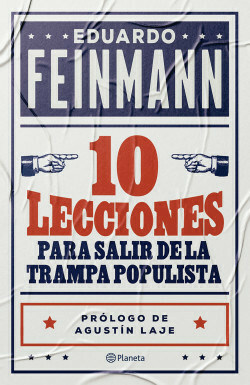 10 Lecciones Para Salir De La Trampa Populista - Eduardo Feinmann - Planeta