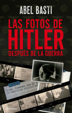 Las Fotos De Hitler Despues De La Guerra - Abel Basti