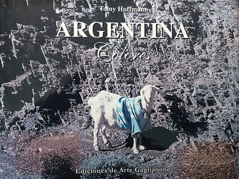 ARGENTINA COLORES, de Toiny Huffmann. Editorial Ediciones De Arte Gaglianone, tapa dura en español, 2005