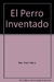 El perro inventado/ Cosas de perros