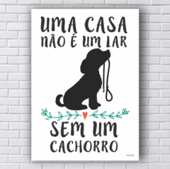 Placa UMA CASA NÃO É UM LAR SEM UM CACHORRO