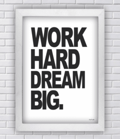 Quadro Work hard dream big