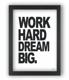 Quadro Work hard dream big