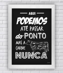 Quadro podemos até passar do ponto mas a carne nunca