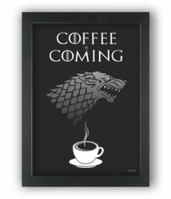 Quadro COFFEE is coming GAME OF THRONES