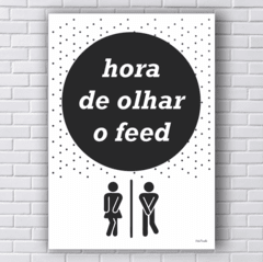 Placa banheiro hora de olhar o feed