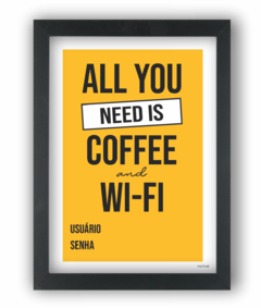 Quadro All You Need is Coffee and Wi-fi