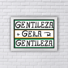 Quadro gentileza gera gentileza