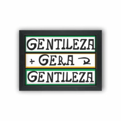 Quadro gentileza gera gentileza