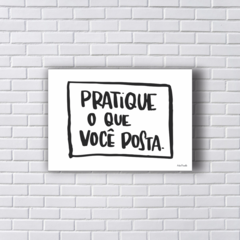 Placa Decorativa Pratique o que você posta