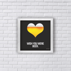 Quadro WISH YOU were BEER