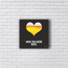 Placa WISH YOU were BEER