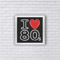 Quadro I LOVE 80'S