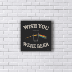 Placa WISH YOU were BEER PINK FLOYD