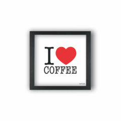 Quadro I love coffee