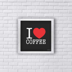 Quadro I love coffee