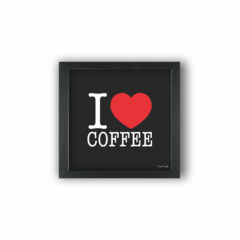 Quadro I love coffee