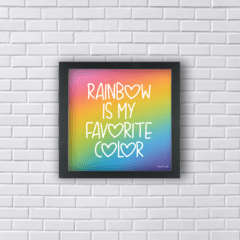 Quadro RAINBOW IS MY FAVORITE COLOR