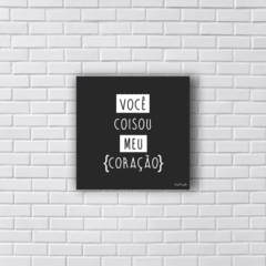 Placa VOCÊ COISOU MEU CORAÇÃO