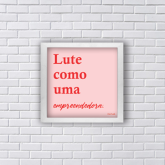 LUTE COMO UMA EMPREENDEDORA (Ref:AV185|V088|P170) - comprar online