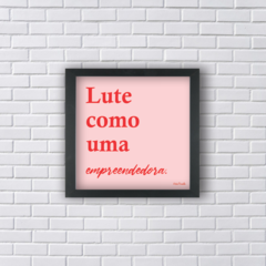 LUTE COMO UMA EMPREENDEDORA (Ref:AV185|V088|P170)