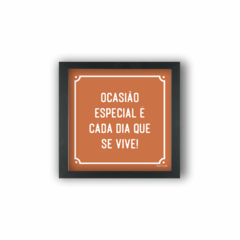 OCASIÃO ESPECIAL É CADA DIA QUE SE VIVE (Ref:P184)