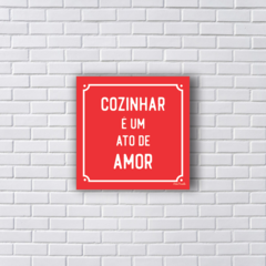 COZINHAR É UM ATO DE AMOR (Ref:P187) na internet