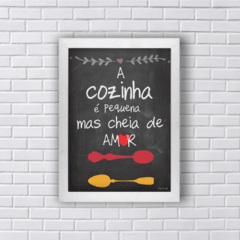 Quadro a cozinha é pequena mas cheia de amor