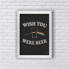 Quadro WISH YOU were BEER PINK FLOYD