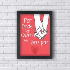 Quadro por onde for quero ser seu par