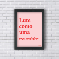 LUTE COMO UMA EMPREENDEDORA (Ref:AV185|V088|P170) - Art in Parede - Loja de Quadros e Decoração