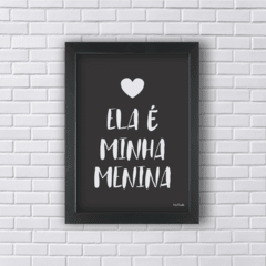 ELA É MINHA MENINA (Ref:V096|AV037) - Art in Parede - Loja de Quadros e Decoração