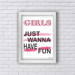 Quadro GIRLS JUST WANNA HAVE FUN