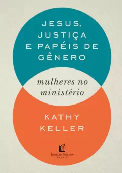 Jesus, Justiça e Papéis de gênero Keller, Kathy