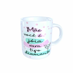 Caneca Mãe você é Joia Rara 325ml em cerâmica Orathea - Personalize Canecas Azulejos e mais | Orathea Presentes