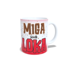 Caneca Vaquinha Miga sua Loka 325ml em cerâmica Orathea - Personalize Canecas Azulejos e mais | Orathea Presentes