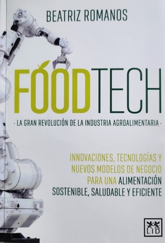 Foodtech. La gran revolución de la industria agroalimentaria - comprar online