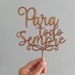 Topo de bolo "Para todo Sempre"