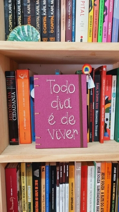 Caderno TODO DIA É DE VIVER - comprar online
