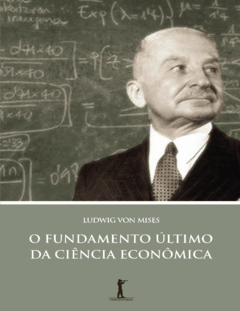 O Fundamento Último da Ciência Econômica