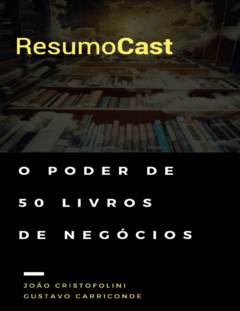 Resumocast_ o Poder de 50 Livros de Negócios