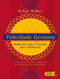 Felicidade Genuína_ Meditação Como o Caminho para a Realização