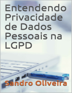 Entendendo Privacidade de Dados Pessoais Na Lgpd