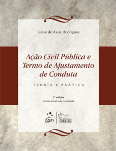 Ação Civil Pública e Termo de Ajustamento de Conduta - Teoria e Prática