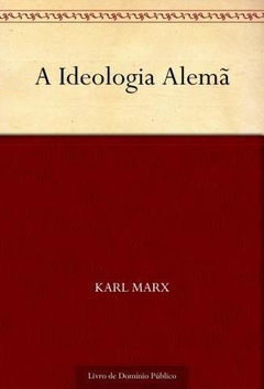 A Ideologia Alemã - Karl Marx