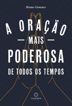 A Oração Mais Poderosa de Todos Os Tempos